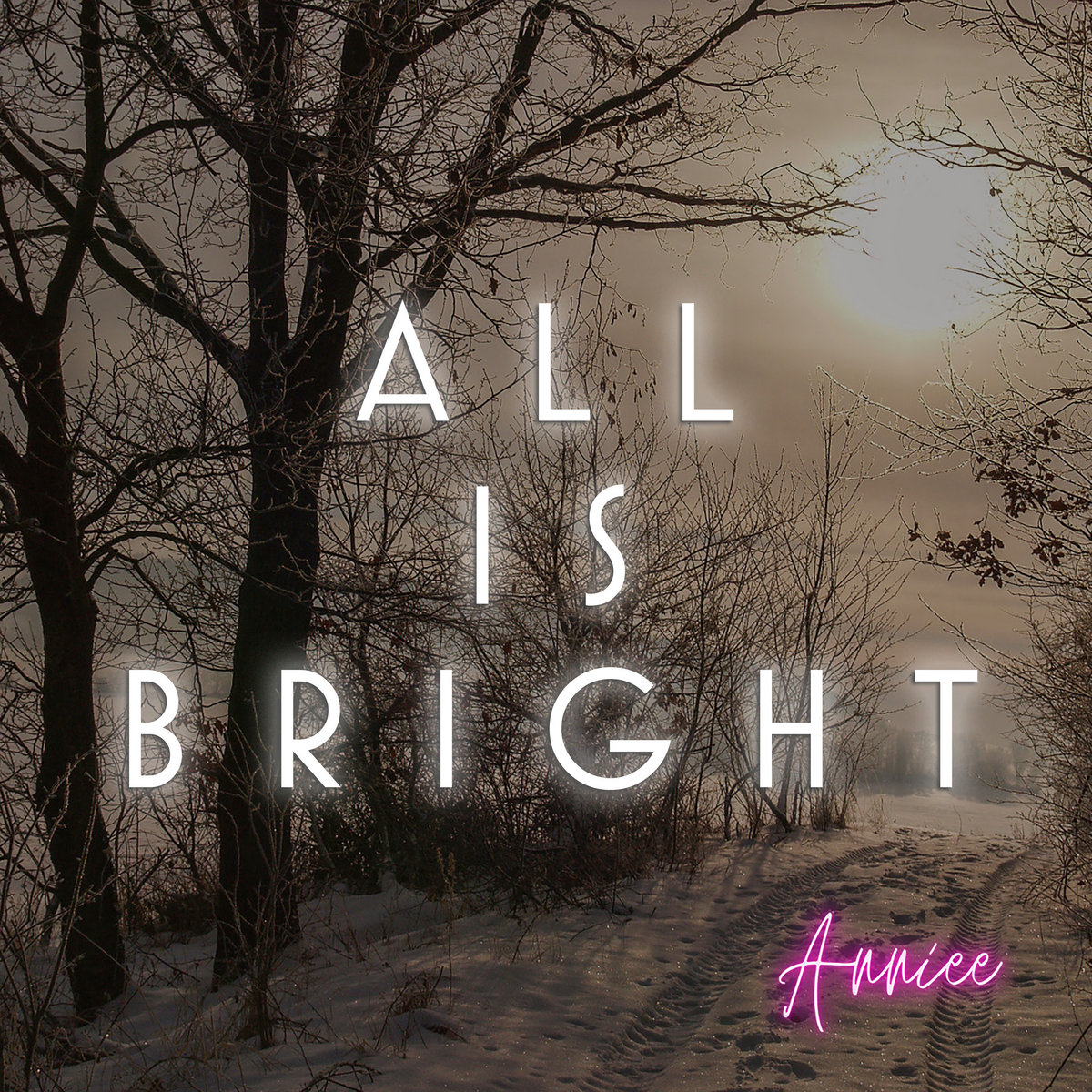 Anniee – All Is Bright project artwork